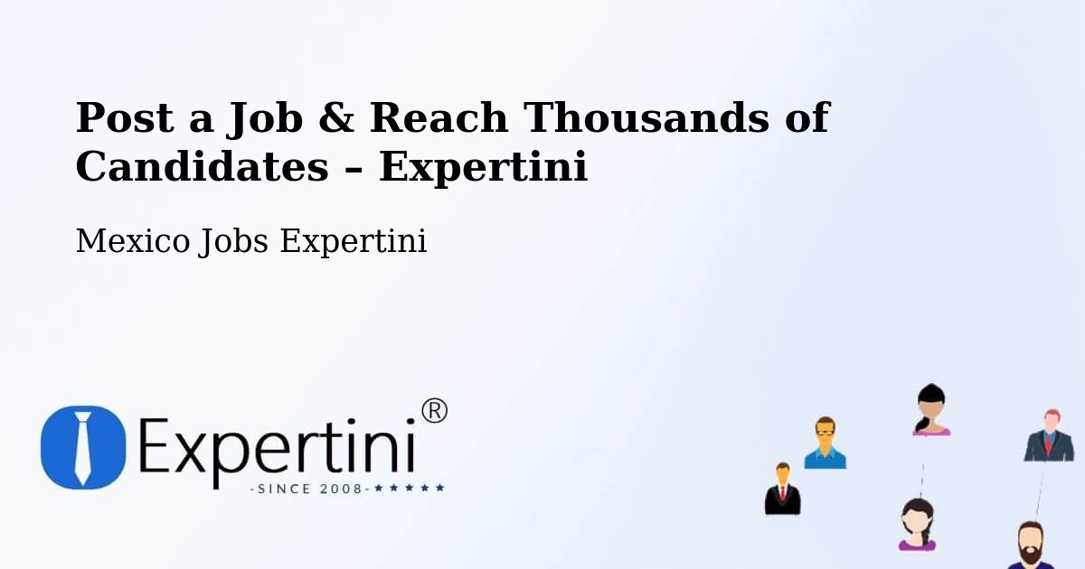 Post a Job in Mérida – Hire the Right Talent - Mérida, Mexico Jobs Expertini