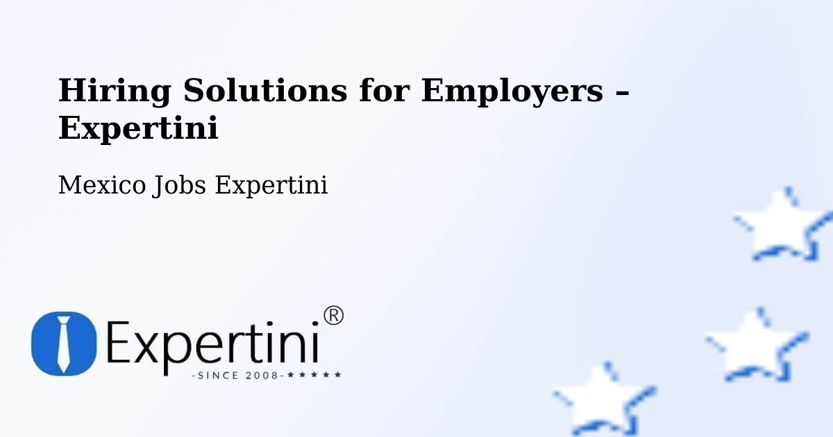 Hiring Solutions for Employers in Mérida - Mérida, Mexico Jobs Expertini