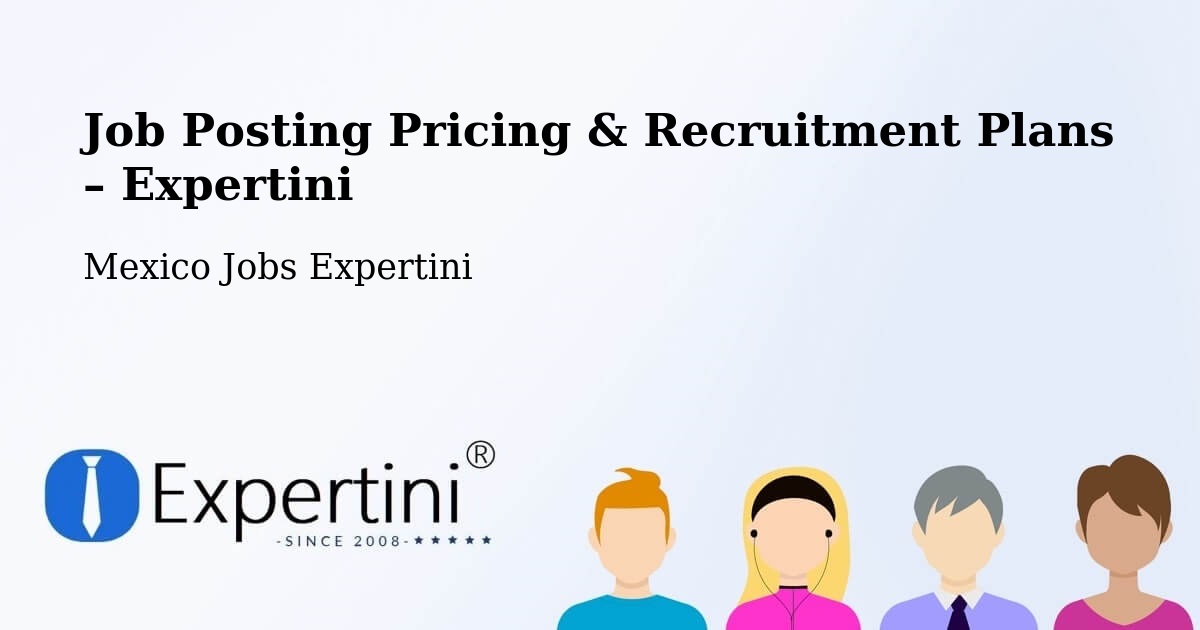 Job Posting Pricing & Recruitment Plans – Mérida - Mérida, Mexico Jobs Expertini
